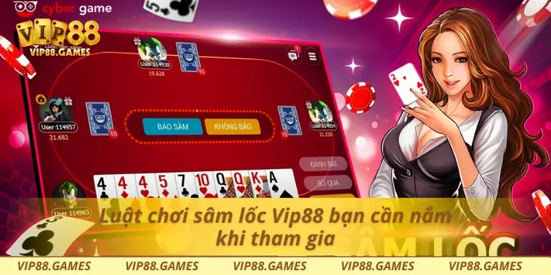 Luật chơi sâm lốc Vip88 bạn cần nắm khi tham gia